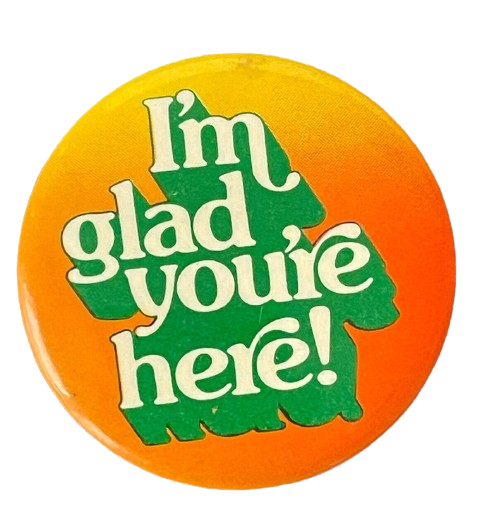 button with text saying i'm glad you're here